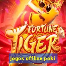 jogos offline poki